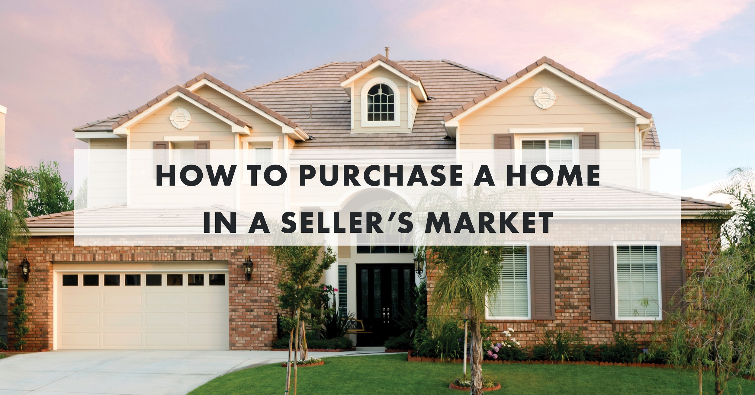 How to Purchase a Home in a Seller's Market