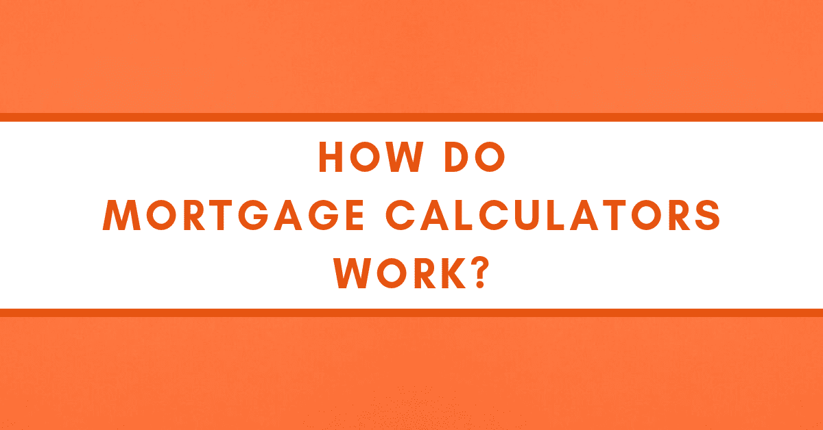 How Mortgage Calculators Work