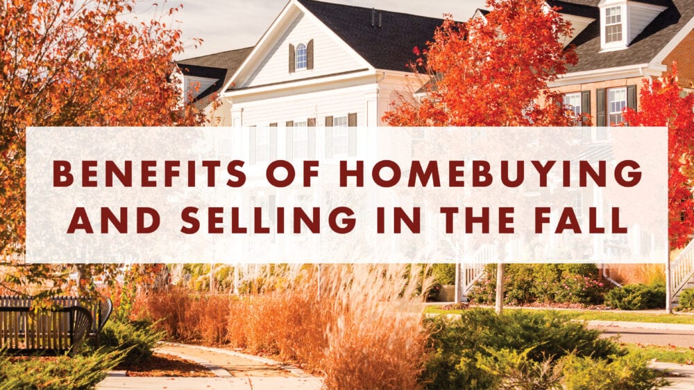 Benefits of homebuying and selling in the fall