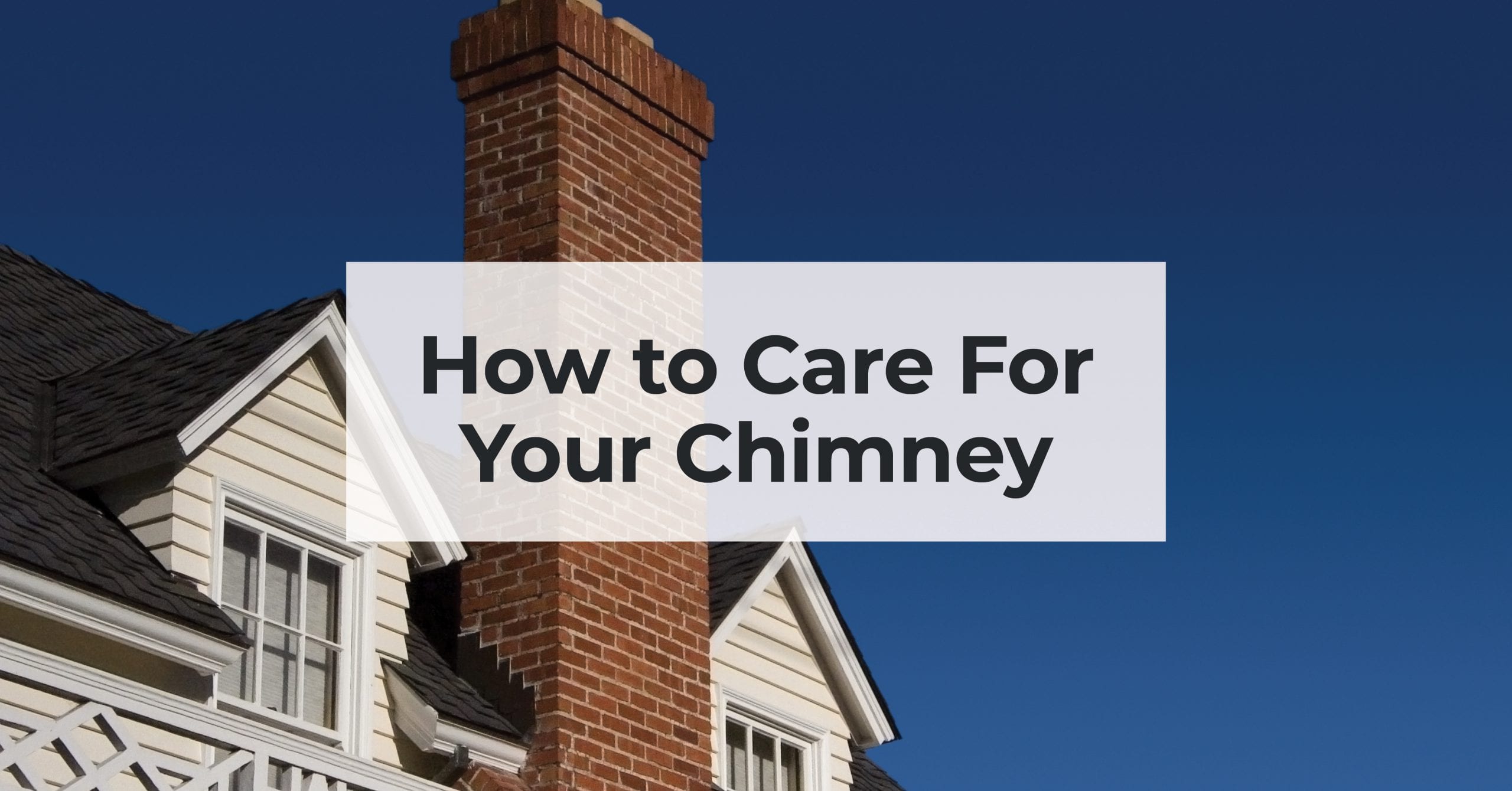 How to Care For Your Chimney