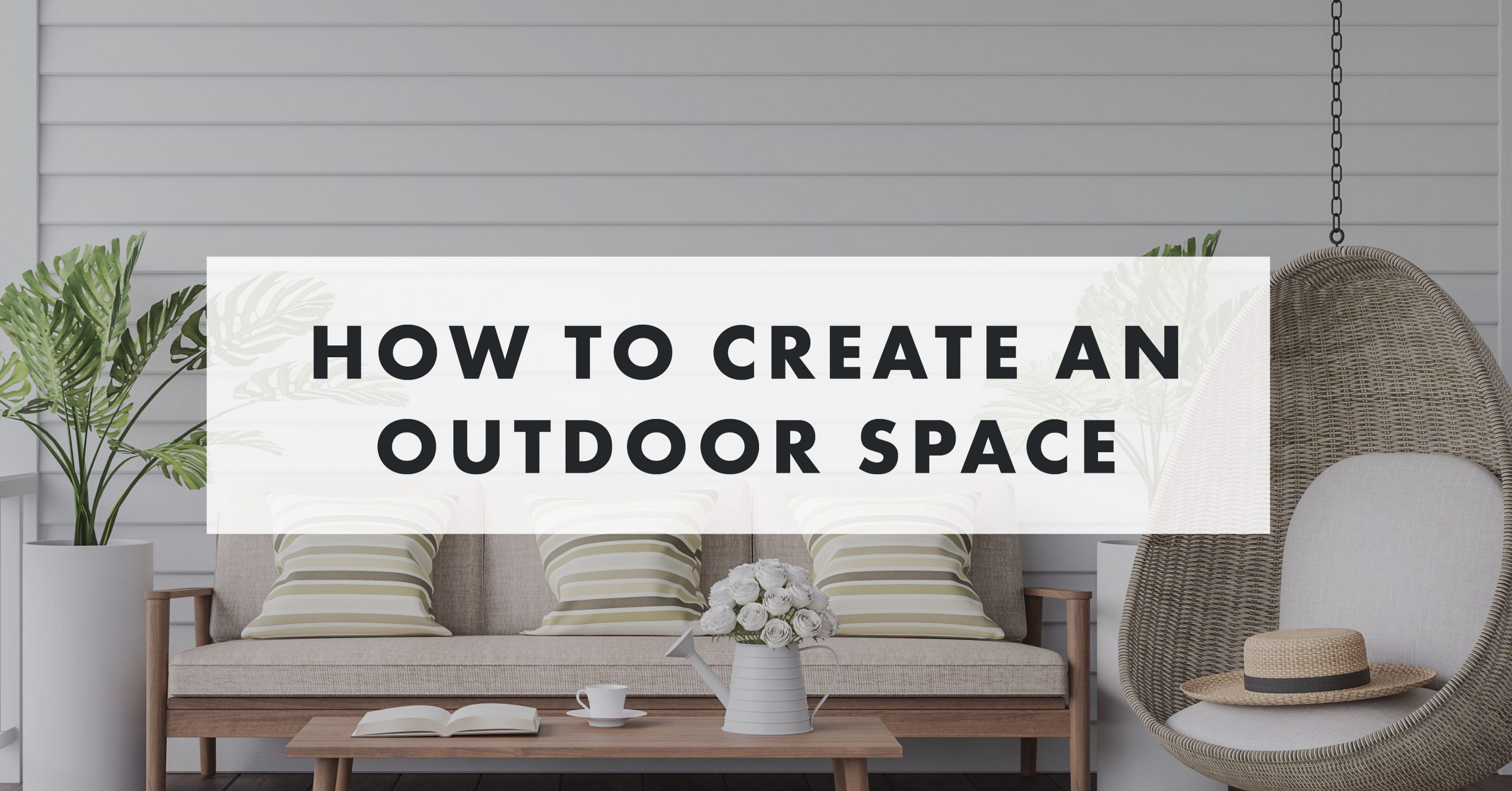 How to Create an Outdoor Space