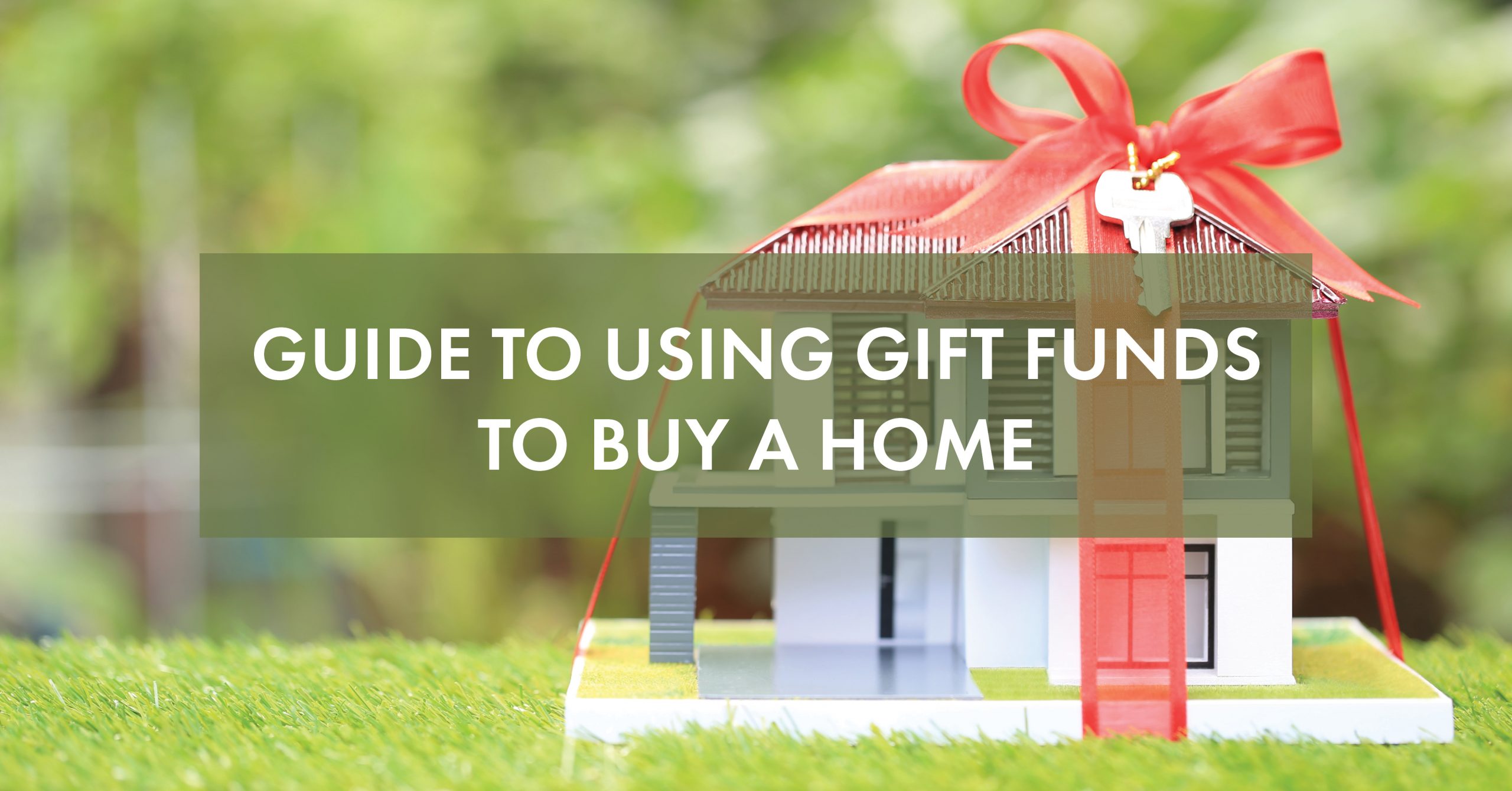 Guide to Using Gift Funds - Blog Image