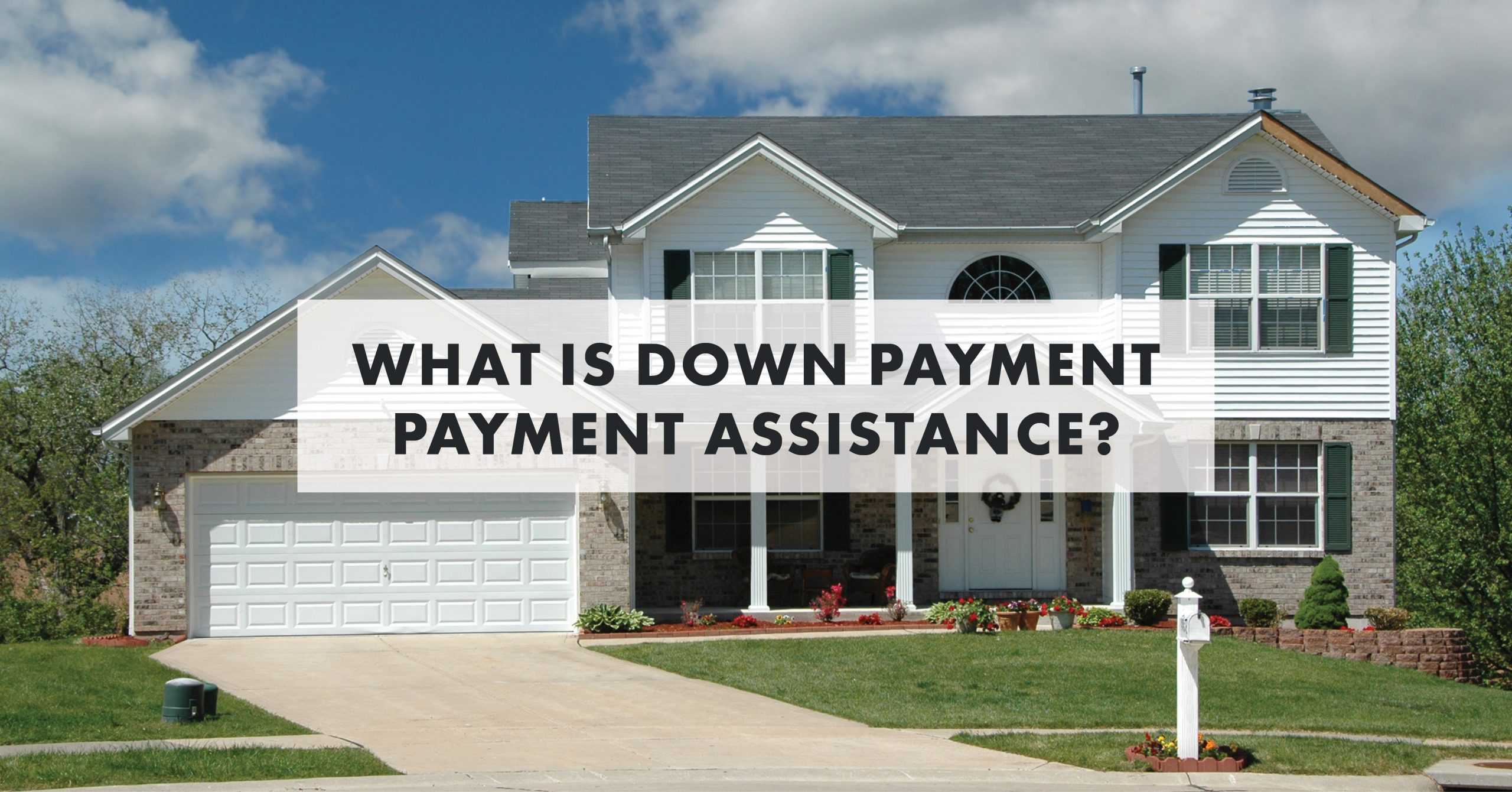 What is Down Payment Assistance