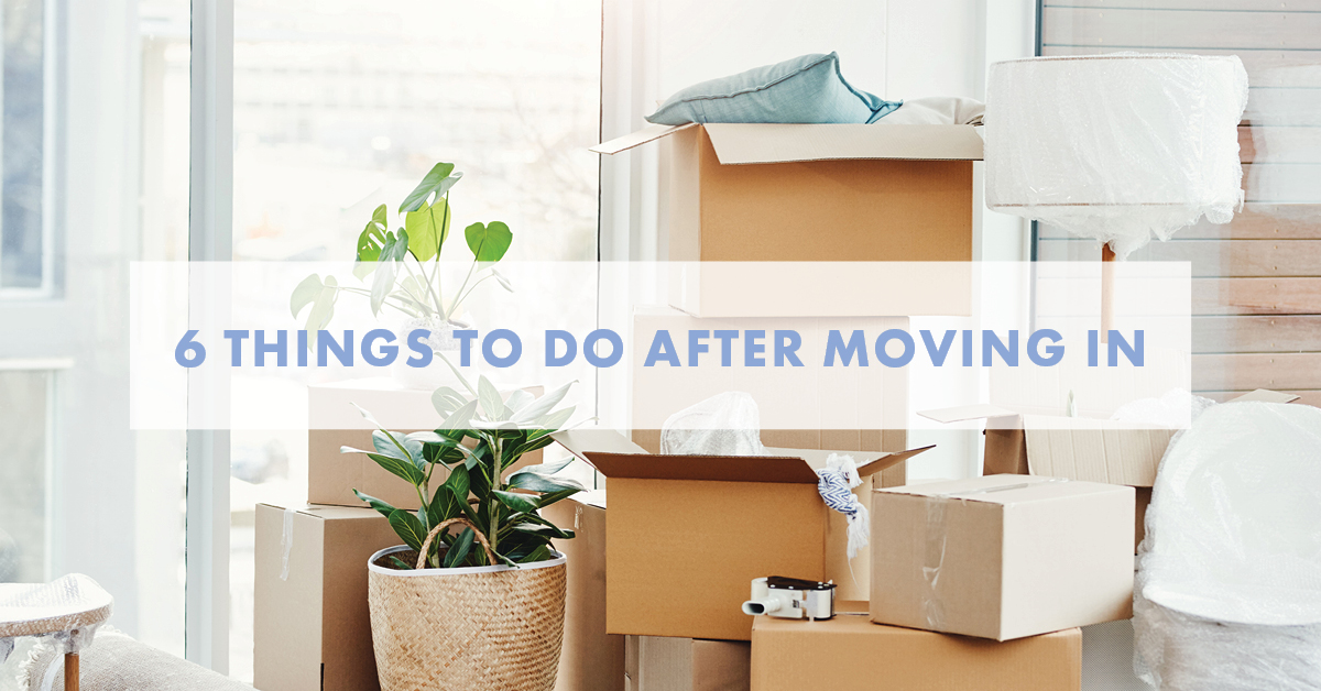 6 Things to Do After Moving In