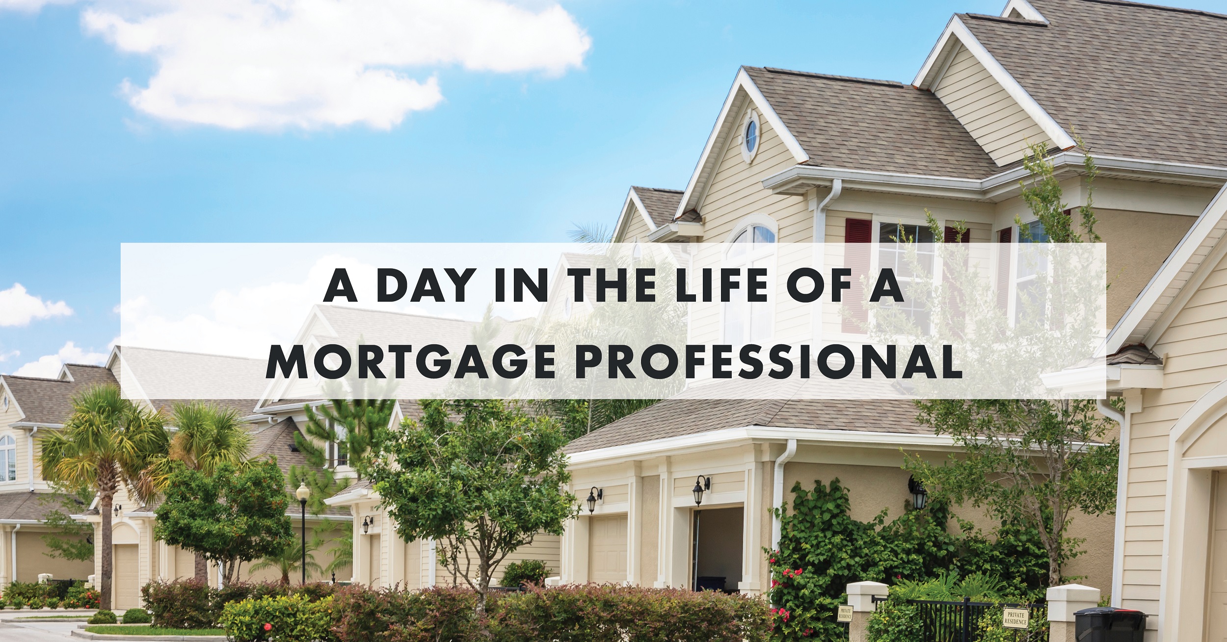 A Day in the Life of a Mortgage Professional
