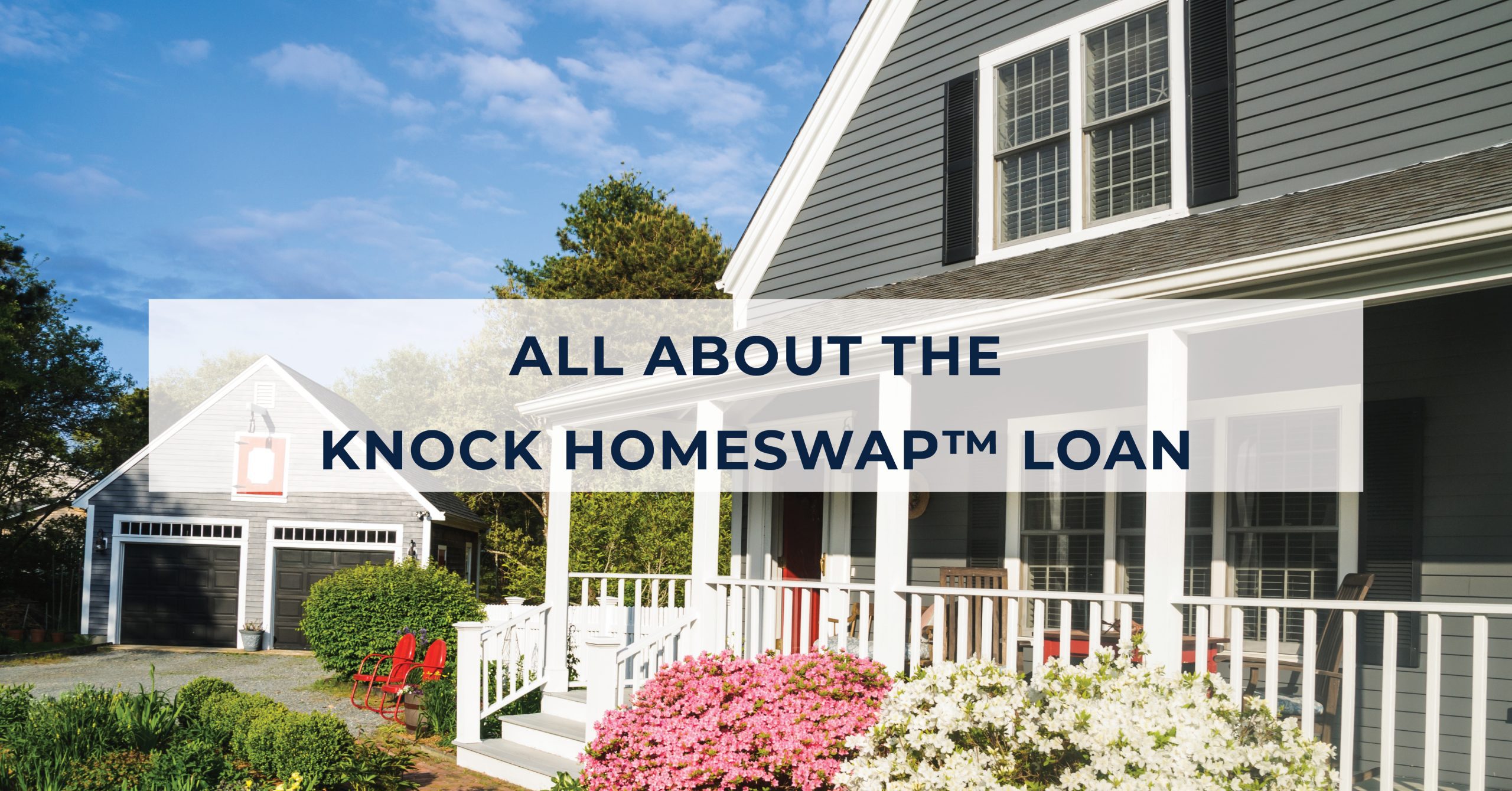 All About the Knock HomeSwap™ Loan