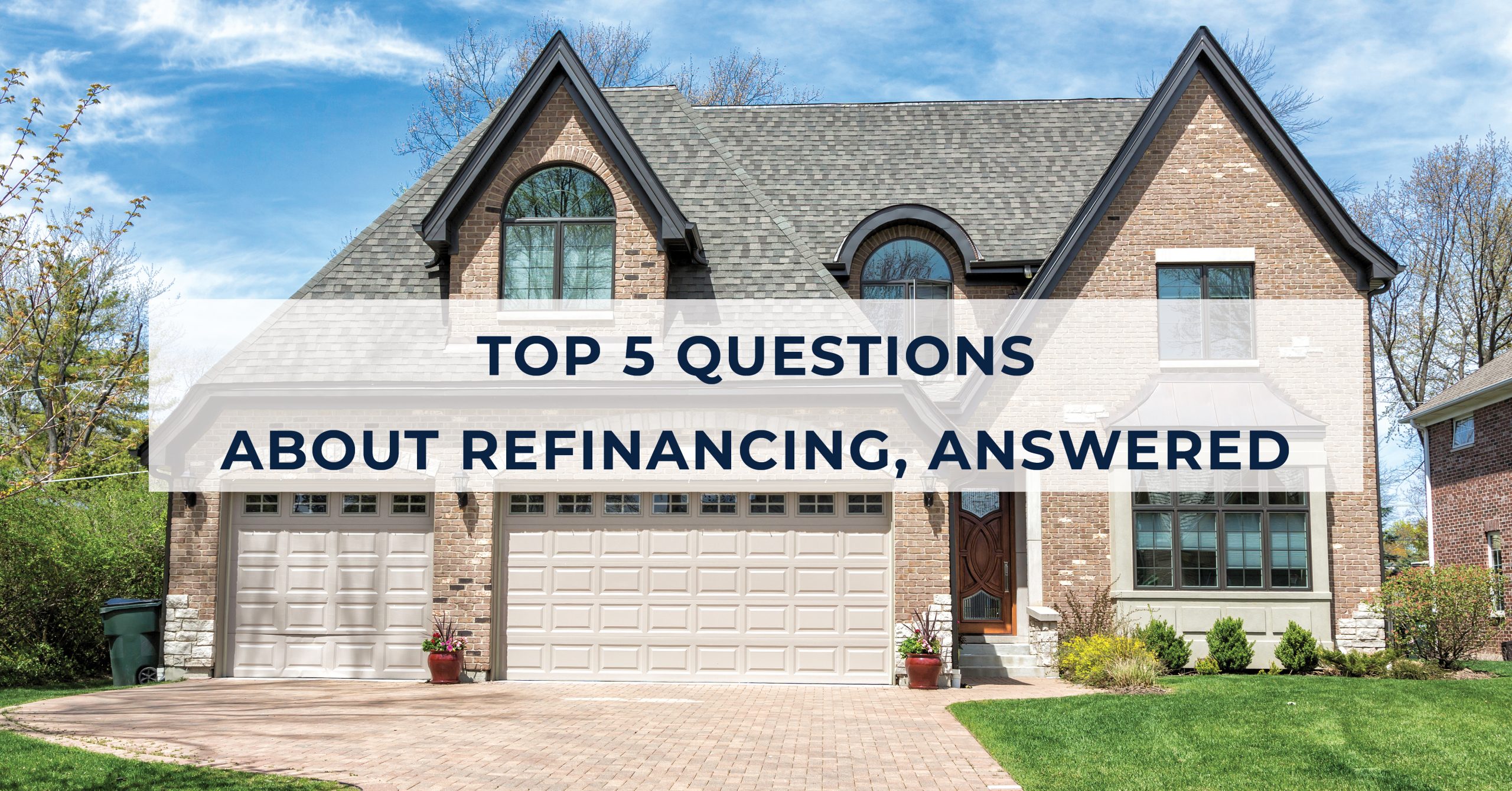 Top 5 Questions About Refinancing, Answered 