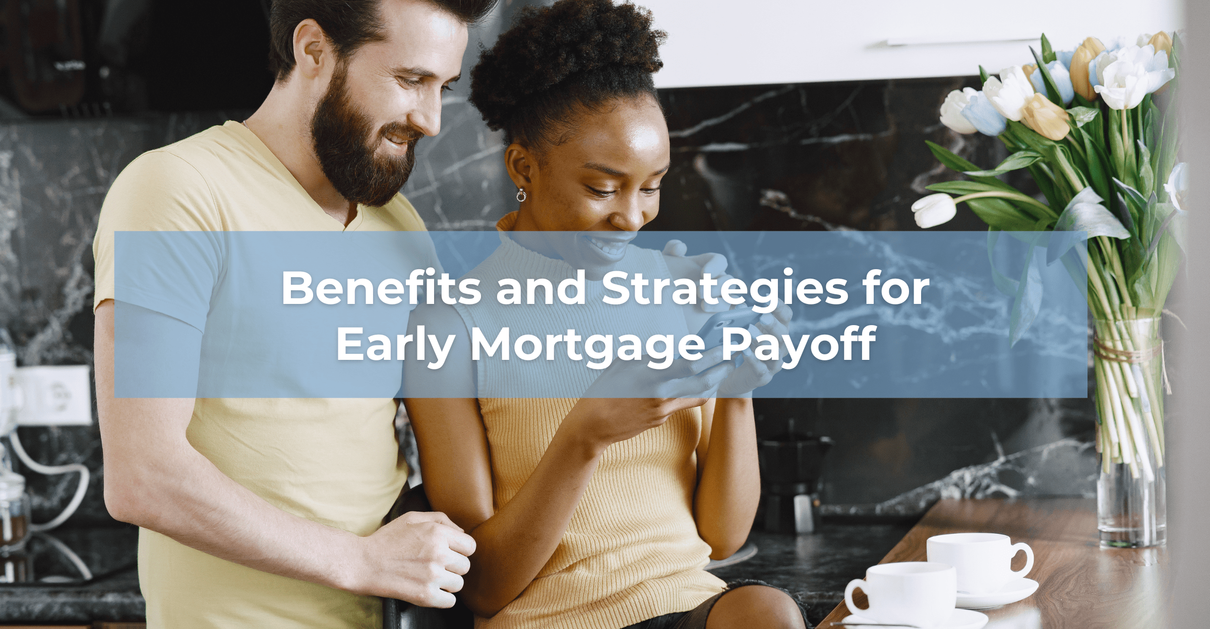 Header Image: Benefits and Strategies for Early Mortgage Payoff